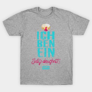 Ich Ben Ein Jelly Doughnut T-Shirt